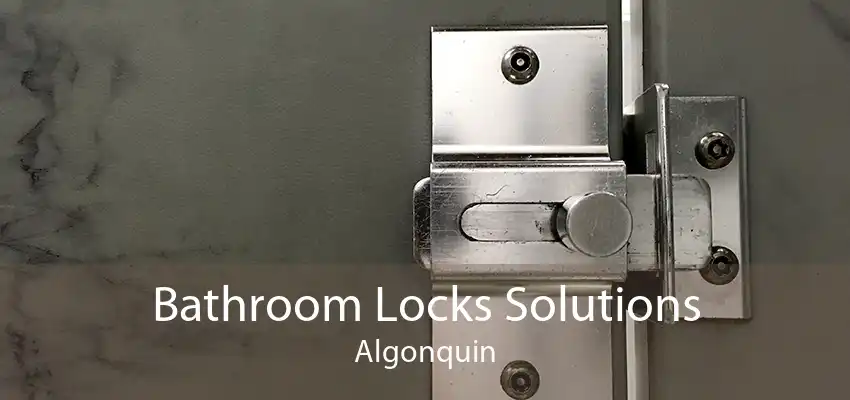 Bathroom Locks Solutions Algonquin