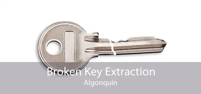 Broken Key Extraction Algonquin
