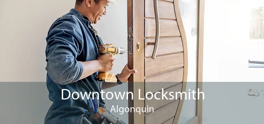 Downtown Locksmith Algonquin