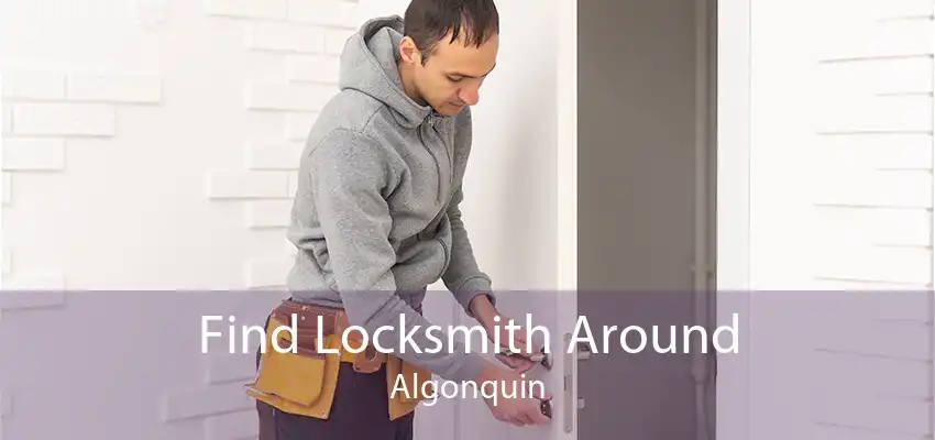 Find Locksmith Around Algonquin
